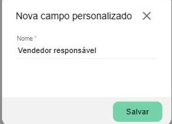 Janela de novo campo personalizado: basta informar o nome. No exemplo, o campo “Vendedor responsável”.