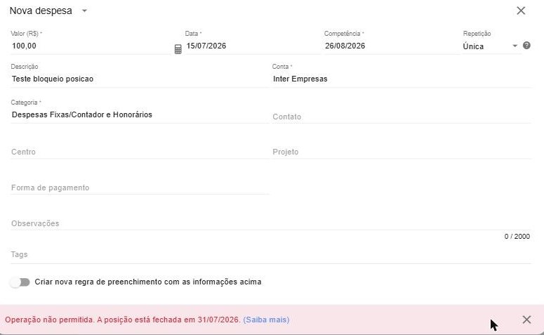 Ao salvar uma despesa com data 15/07/2026 em uma conta fechada em 31/07/2026, o sistema exibe a mensagem “Operação não permitida. A posição está fechada em 31/07/2026.”.